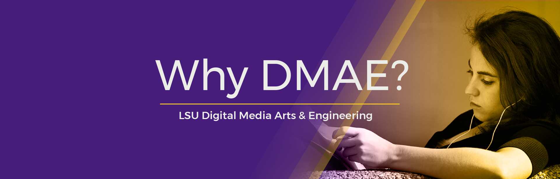 Academics - Why DMAE? Digital Media Arts & Engineering photo title